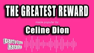 Celine Dion - The Greatest Reward (Karaoke Version)