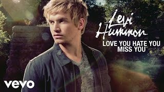 Levi Hummon - Love You Hate You Miss You (Static Version)