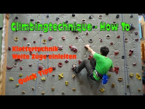 Technik Tip Klettern - weite Züge einleiten - Klettern how to