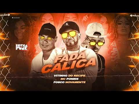VITINHO DO RECIFE, FOSCO NOVAMENTE E MC PONEIS - FADA CALICA - MÚSICA NOVA