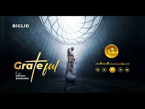 Biglid feat. Swizzy Bandana - Grateful (Official Audio)