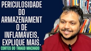 Periculosidade do armazenamento de inflamáveis, explique mais.