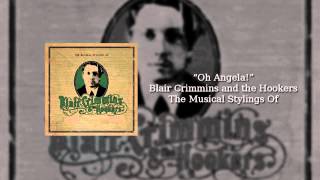 Blair Crimmins and the Hookers - Oh Angela!