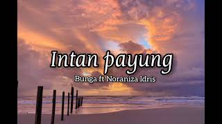 Download lagu Intan Payung lirik | Bunga ft Noraniza Idris mp3 Download lagu Intan Payung lirik | Bunga ft Noraniza Idris mp3