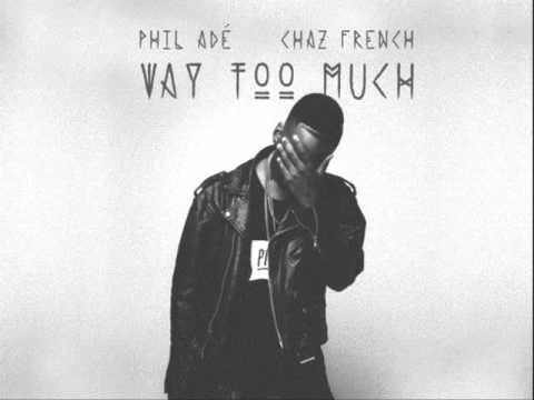 Phil Ade - Way Too Much ft. Chaz French
