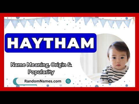 Haytham - Baby Boy Name Meaning, Origin & Popularity - RandomNames.com