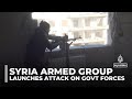 Syria fighting: Armed group launches attack on government forces