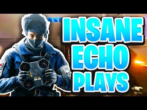 INSANE ECHO PLAYS - RAINBOW SIX SIEGE