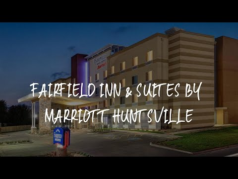 Fairfield Inn & Suites by Marriott Huntsville Review - Huntsville , United States of America