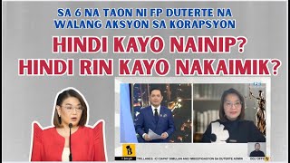 SA FPRRD's NON-ACTION SA KORAPSYON, HINDI KAYO NAINIP? HINDI RIN NAKAIMIK?