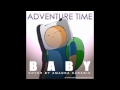 BABY SONG (Adventure Time) ~ Fan-arranged ...