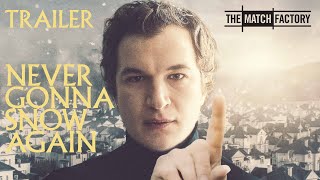 NEVER GONNA SNOW AGAIN (2020) | Trailer | Alec Utgoff | Maja Ostaszewska | Agata Kulesza