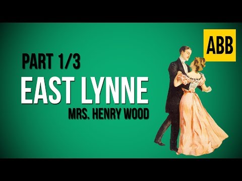 EAST LYNNE: Mrs. Henry Wood - FULL AudioBook: Part 1/3