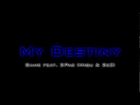 Game feat. 2Pac - My Destiny (Miqu & 2eZ)