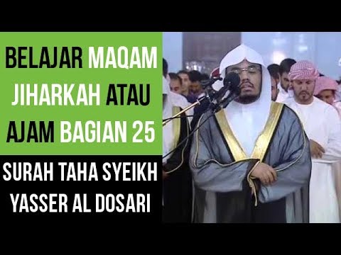 Maqam Jiharkah / Ajam 25 - Surah Taha  - Syeikh Yasser Al Dosari