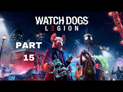 WATCH DOGS LEGION Walkthrough Gameplay Part 15