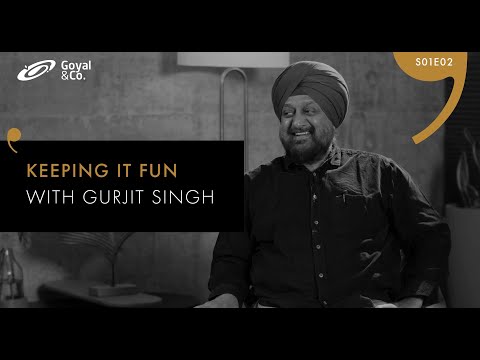 SPIRIT OF GOYAL | EPISODE 2: KEEPING IT FUN WITH GURJIT SINGH