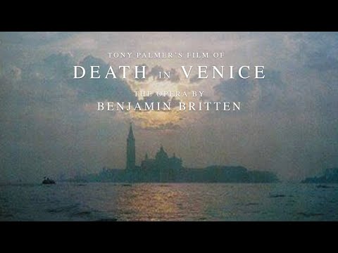 Benjamin Britten – Death In Venice (Full Film) | Tony Palmer Films