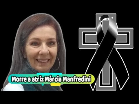 Atriz Márcia Manfredini morre, aos 62 anos, em São Paulo - YouTube