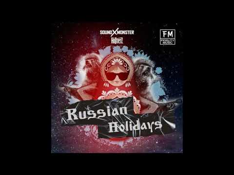 Sound X Monster  2022   Russian Holidays  ( ft  Hillterz   ) The Mixes