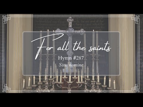 Hymn #287: For all the saints | SINE NOMINE
