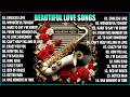 TOP BEAUTIFUL LOVE SONGS RELAXING SAXOPHONE INSTRUMENTAL GREATEST POPULAR SONGS ALL TIME