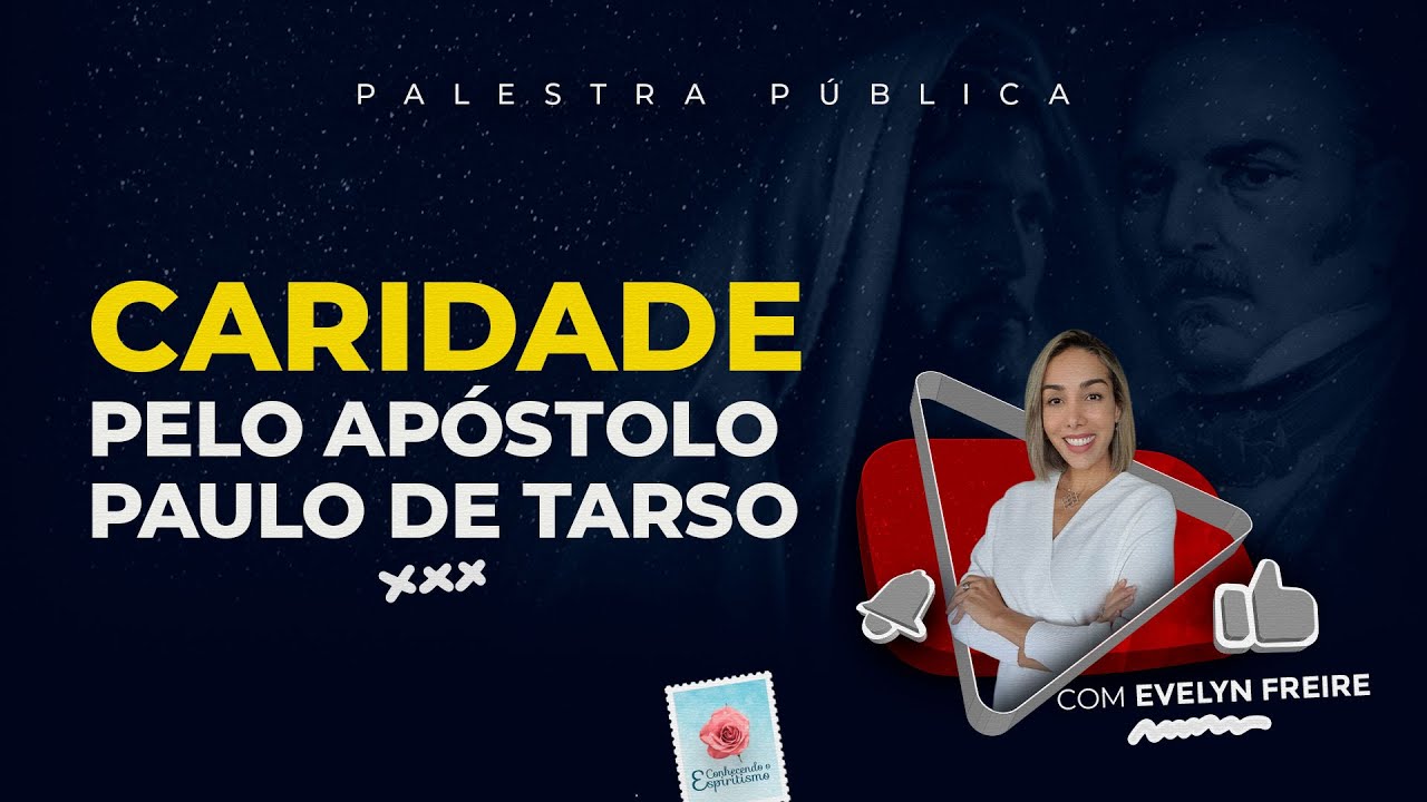 Caridade pelo apóstolo Paulo de Tarso - Palestra Espírita com Evelyn Freire