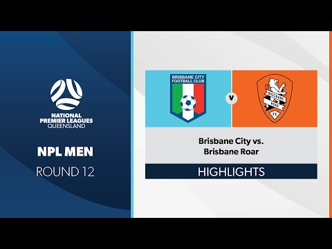 NPL Men R12 - Brisbane City vs. Brisbane Roar Highlights
