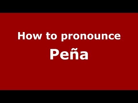 How to pronounce Peña (Spanish/Spain) - PronounceNames.com