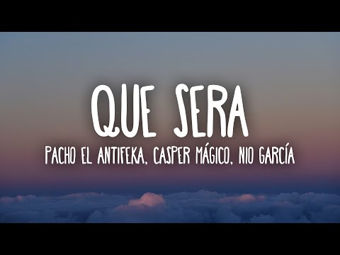 Pacho El Antifeka, Casper Mágico, Nio García - Que Sera (Letra/Lyrics)