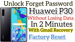 Huawei P30 : How to Unlock Forgotten pin/password/pattern On Huawei Phones without Losing Data in 4K