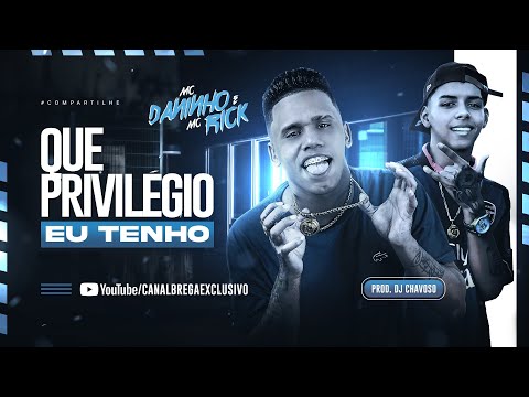 MC DANINHO E MC RICK - QUE PRIVILÉGIO EU TENHO