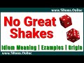 No Great Shakes Meaning  | English Idioms