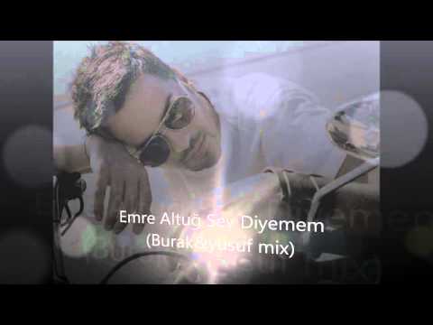 EMRE ALTUĞ - SEV DİYEMEM (YUSUF ŞAHİN & BURAK ŞAHİNLER) MİX