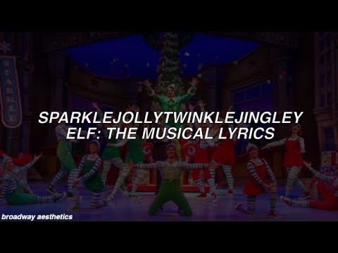Sparklejollytwinklejingley - Elf: The Musical Lyrics