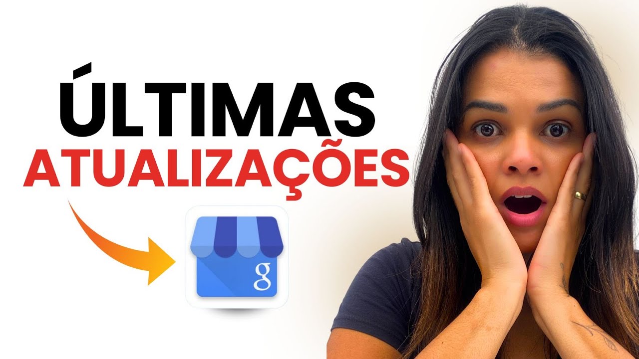 GOOGLE MEU NEGÓCIO ÚLTIMAS ATUALIZAÇÕES URGENTES!!!