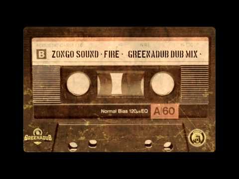 Zongo Sound - Fire ( Greenadub Version  )
