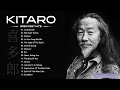 KITARO Best Songs - Best KITARO Greatest Hits full Album - KITARO Playlist Collection