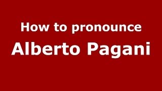 How to pronounce Alberto Pagani
