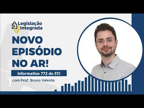 Informativo nº 772 do STJ - Prof. Bruno Valente - Legislação Integrada