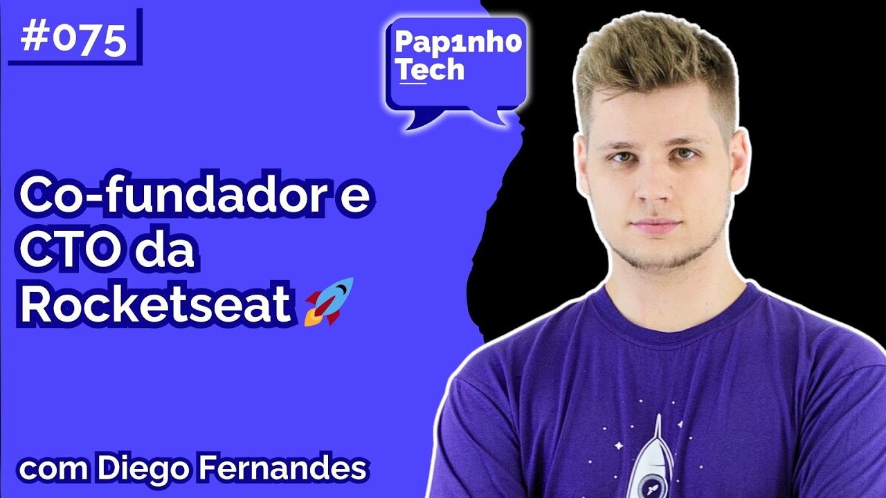 DIEGO FERNANDES (CTO da Rocketseat) - Papinho Tech #075