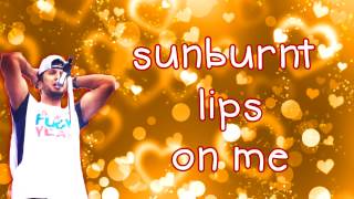 Sunburnt Lips {L Y R I C S} by Luke Bryan ♥