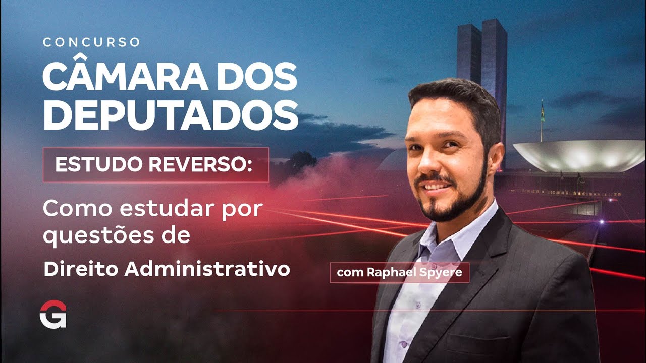 Câmara dos Deputados 2025 |  Estudo Reverso: Como Estudar por Questões de Direito Administrativo