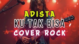 Download lagu Ku Tak Bisa - Adista Rock Cover by Be Young Key Rock mp3