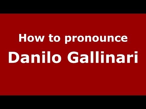 How to pronounce Danilo Gallinari (Italian/Italy)  - PronounceNames.com