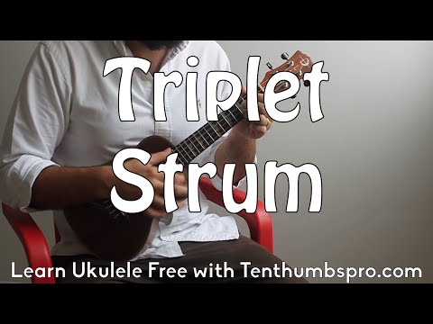 Triplet (tuplet) Strum - Right Hand Dynamics - Ukulele Tutorial Strum Ukulele Better