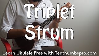 Triplet (tuplet) Strum - Right Hand Dynamics - Ukulele Tutorial Strum Ukulele Better
