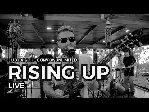 RISING UP LIVE - DUB FX & THE CONVOY UNLIMITED