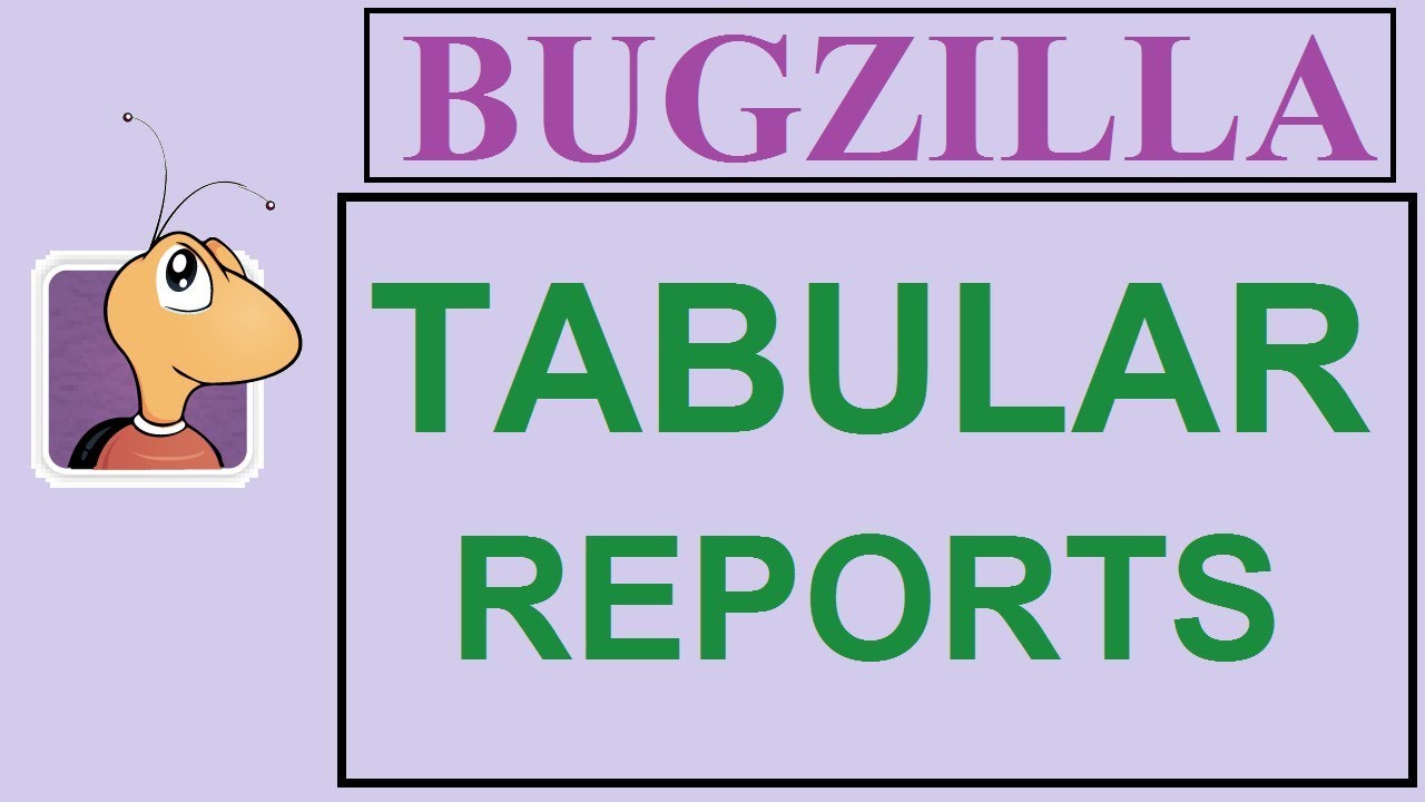 Bugzilla Tutorial - 9 - TABULAR REPORTS