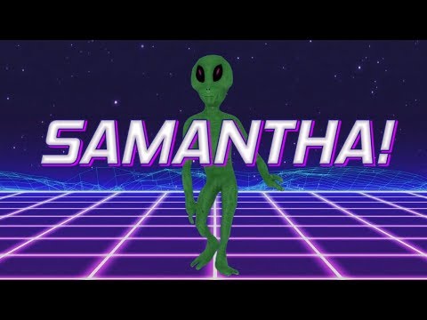HAPPY BIRTHDAY SAMANTHA! - ALIEN REMIX